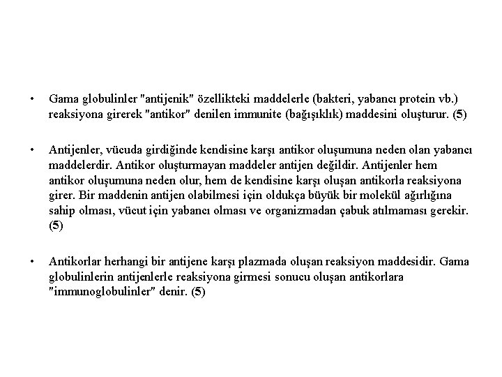  • Gama globulinler "antijenik" özellikteki maddelerle (bakteri, yabancı protein vb. ) reaksiyona girerek