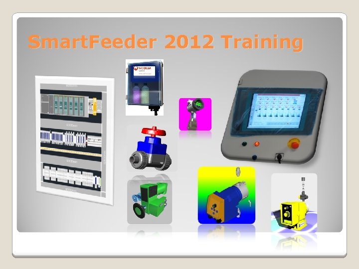 Smart. Feeder 2012 Training 