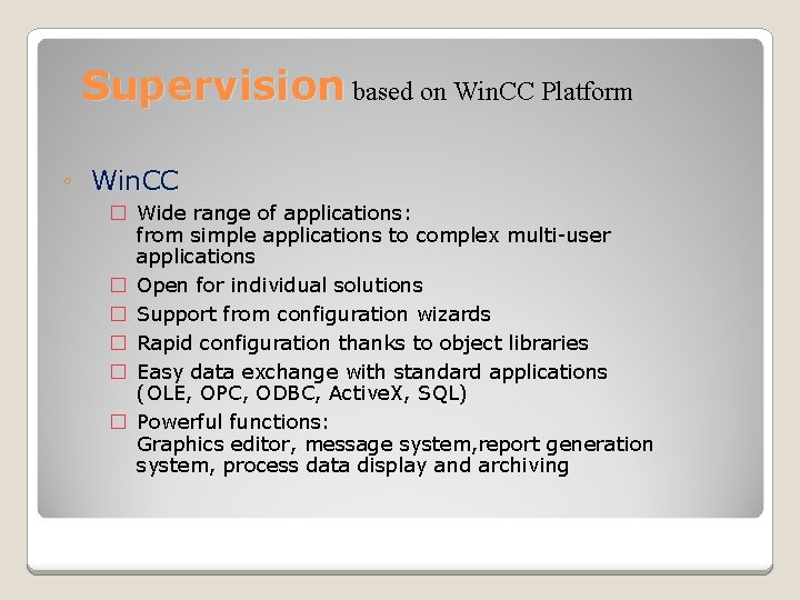 Supervision based on Win. CC Platform ◦ Win. CC � Wide range of applications:
