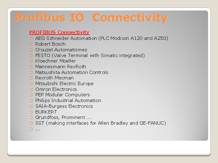 Profibus IO Connectivity PROFIBUS Connectivity � � � � � AEG Schneider Automation (PLC