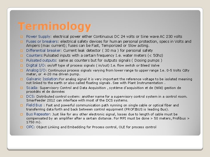 Terminology � � � � Power Supply: electrical power either Continuous DC 24 volts