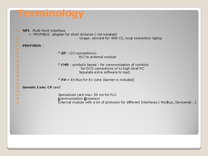 Terminology � � � � � MPI Multi Point Interface ◦ ~ PROFIBUS adapter