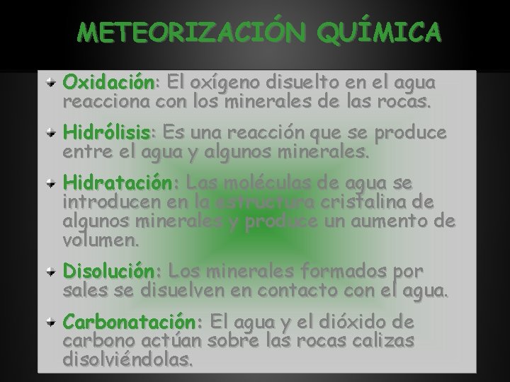 METEORIZACIÓN QUÍMICA Oxidación: El oxígeno disuelto en el agua reacciona con los minerales de