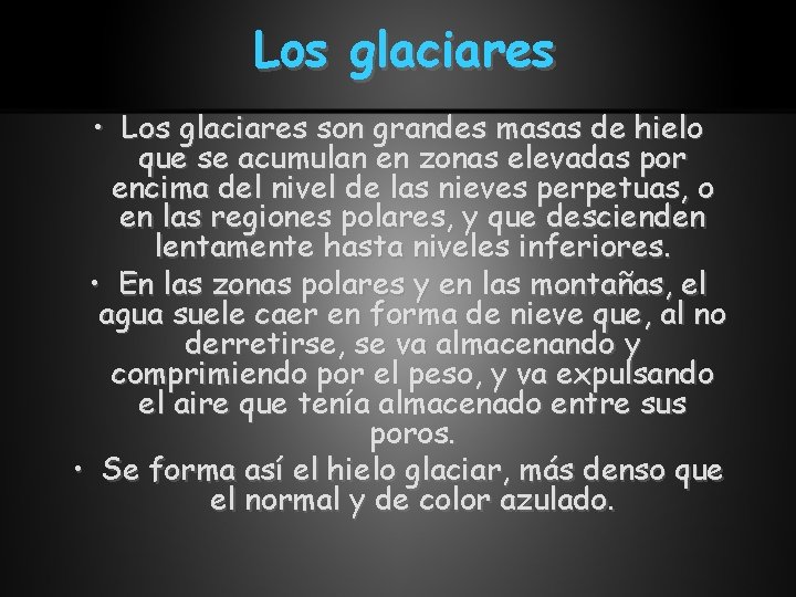 Los glaciares • Los glaciares son grandes masas de hielo que se acumulan en