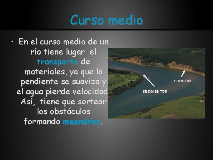 Curso medio • En el curso medio de un río tiene lugar el transporte