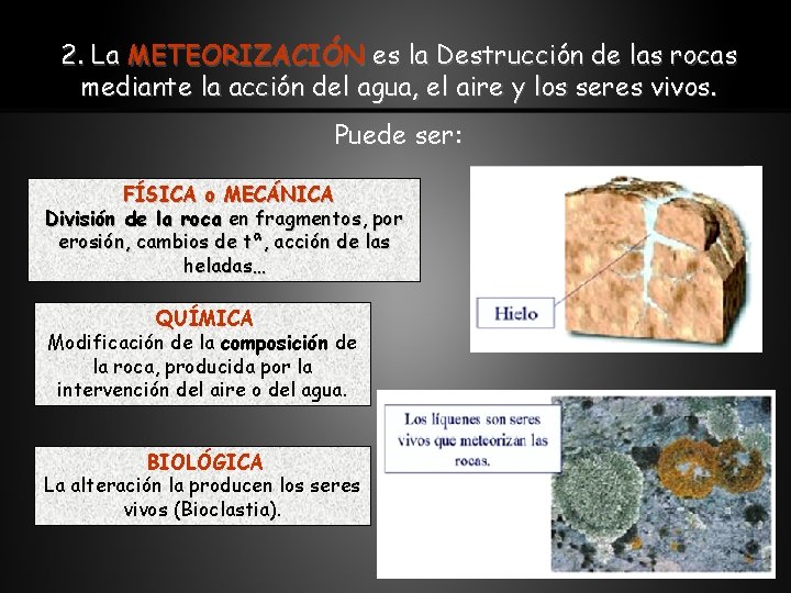 2. La METEORIZACIÓN es la Destrucción de las rocas mediante la acción del agua,