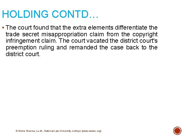 HOLDING CONTD… § The court found that the extra elements differentiate the trade secret