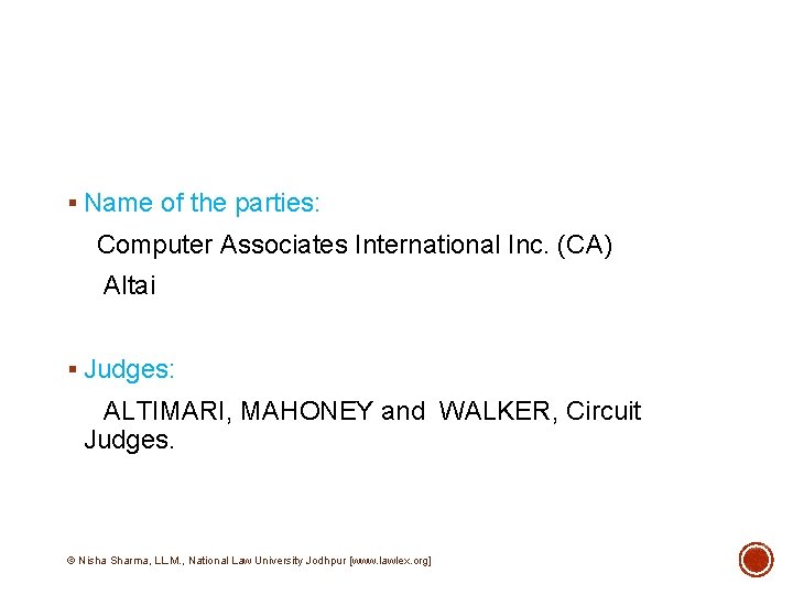 § Name of the parties: Computer Associates International Inc. (CA) Altai § Judges: ALTIMARI,