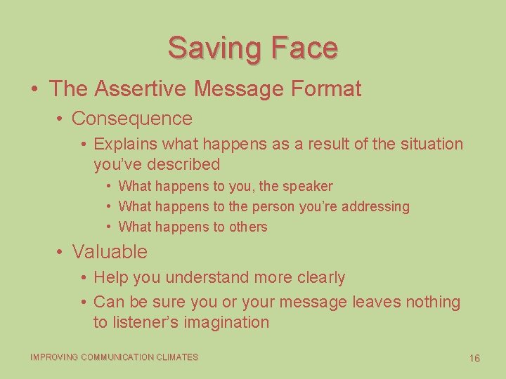 Saving Face • The Assertive Message Format • Consequence • Explains what happens as