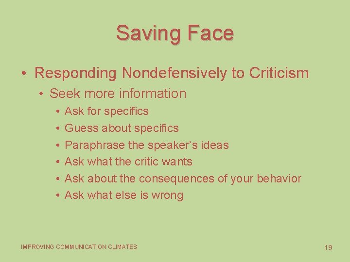 Saving Face • Responding Nondefensively to Criticism • Seek more information • • •