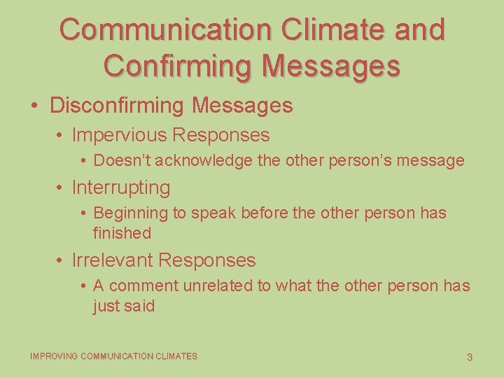 Communication Climate and Confirming Messages • Disconfirming Messages • Impervious Responses • Doesn’t acknowledge