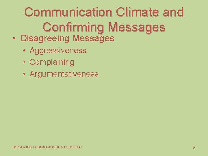 Communication Climate and Confirming Messages • Disagreeing Messages • Aggressiveness • Complaining • Argumentativeness