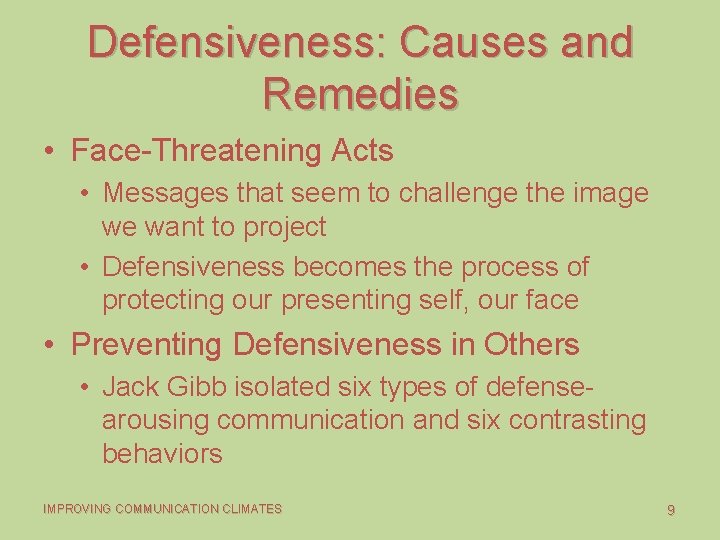Defensiveness: Causes and Remedies • Face-Threatening Acts • Messages that seem to challenge the