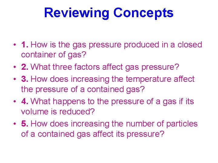 Reviewing Concepts • 1. How is the gas pressure produced in a closed container