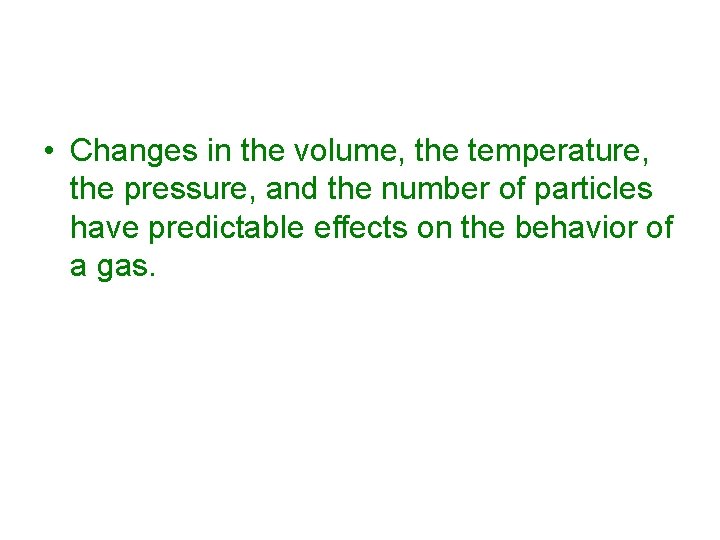  • Changes in the volume, the temperature, the pressure, and the number of