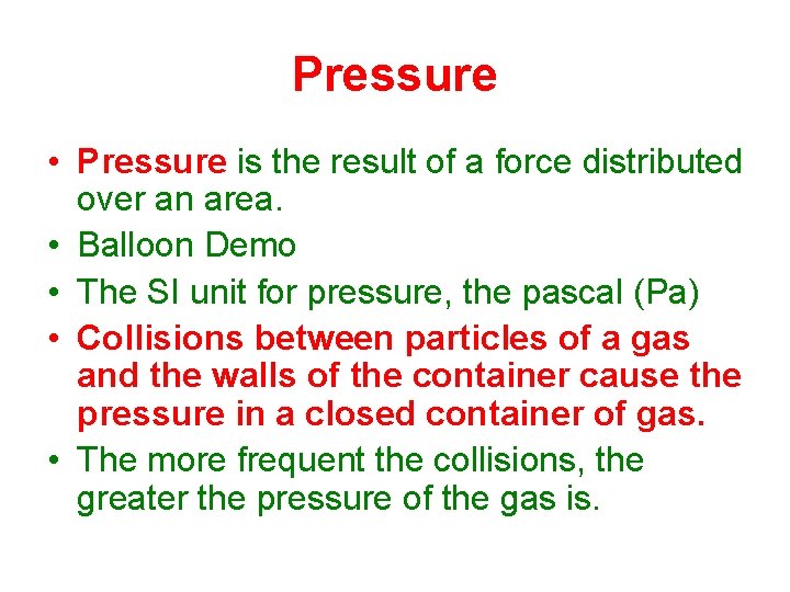 Pressure • Pressure is the result of a force distributed over an area. •