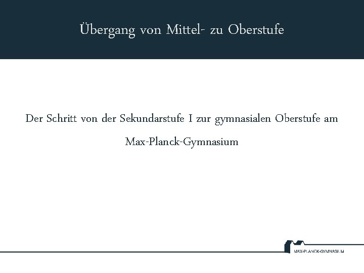 Übergang von Mittel- zu Oberstufe Der Schritt von der Sekundarstufe I zur gymnasialen Oberstufe