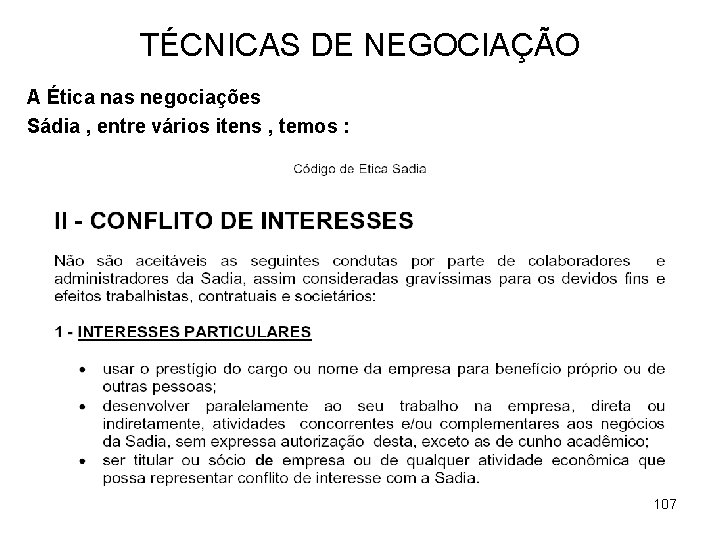 TÉCNICAS DE NEGOCIAÇÃO A Ética nas negociações Sádia , entre vários itens , temos