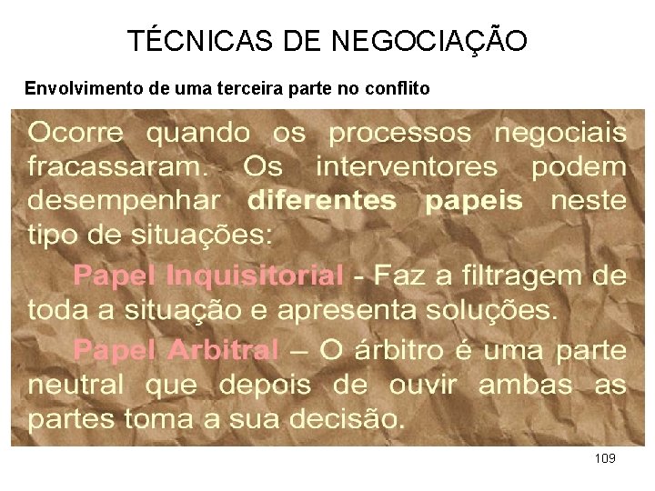 TÉCNICAS DE NEGOCIAÇÃO Envolvimento de uma terceira parte no conflito 109 