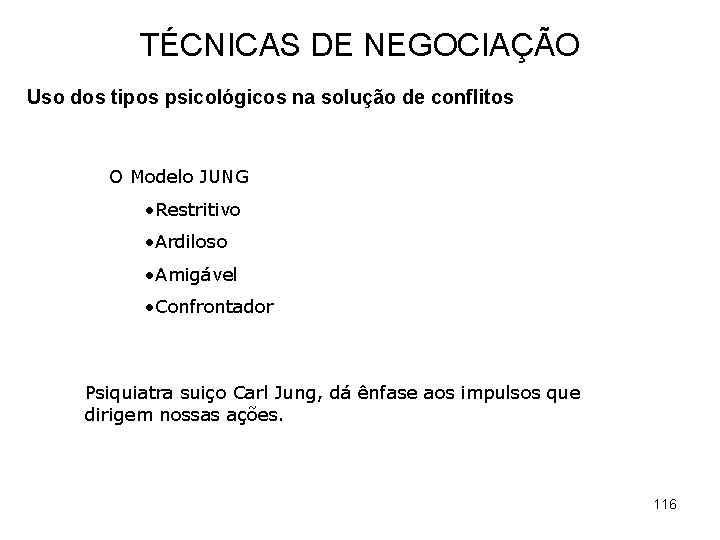 TÉCNICAS DE NEGOCIAÇÃO Uso dos tipos psicológicos na solução de conflitos O Modelo JUNG