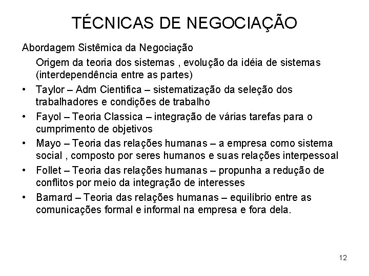 TÉCNICAS DE NEGOCIAÇÃO Abordagem Sistêmica da Negociação Origem da teoria dos sistemas , evolução