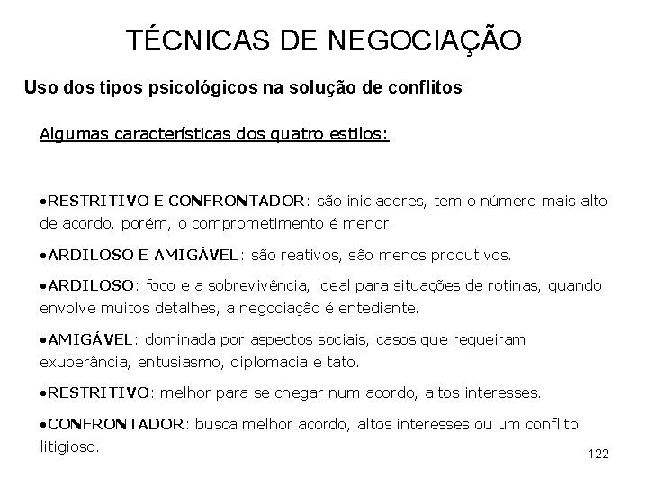 TÉCNICAS DE NEGOCIAÇÃO Uso dos tipos psicológicos na solução de conflitos Algumas características dos