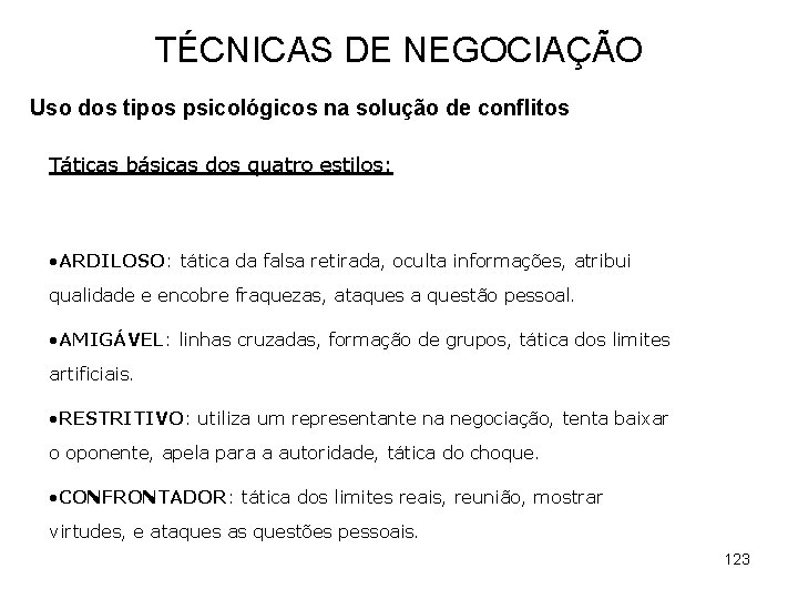 TÉCNICAS DE NEGOCIAÇÃO Uso dos tipos psicológicos na solução de conflitos Táticas básicas dos