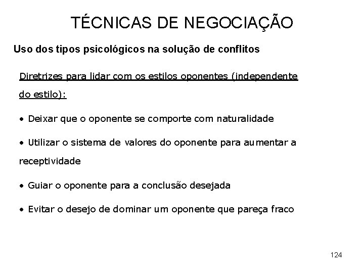 TÉCNICAS DE NEGOCIAÇÃO Uso dos tipos psicológicos na solução de conflitos Diretrizes para lidar