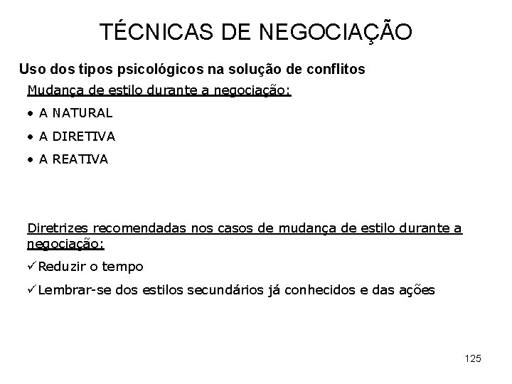 TÉCNICAS DE NEGOCIAÇÃO Uso dos tipos psicológicos na solução de conflitos Mudança de estilo