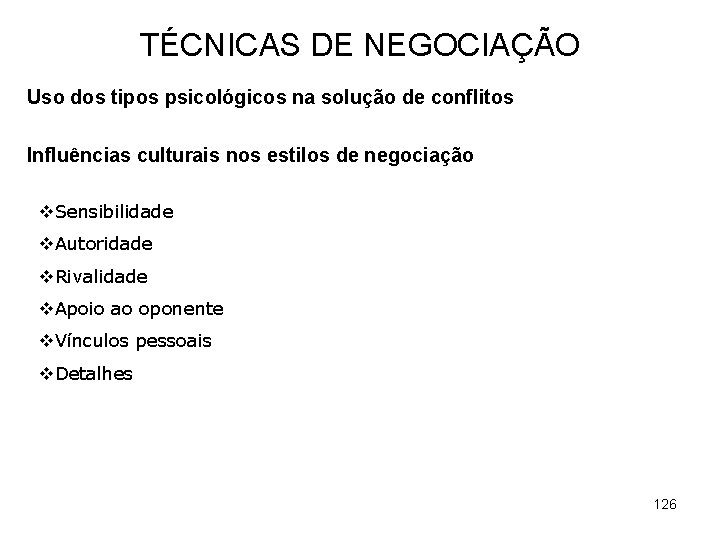 TÉCNICAS DE NEGOCIAÇÃO Uso dos tipos psicológicos na solução de conflitos Influências culturais nos