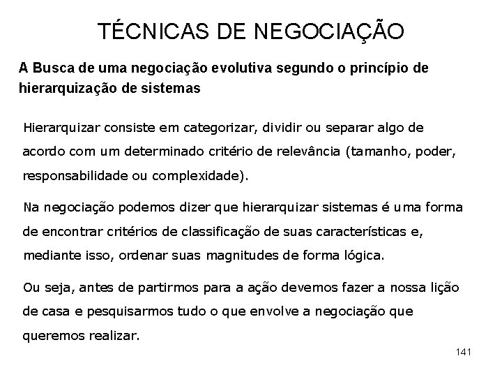 TÉCNICAS DE NEGOCIAÇÃO A Busca de uma negociação evolutiva segundo o princípio de hierarquização