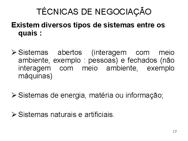 TÉCNICAS DE NEGOCIAÇÃO Existem diversos tipos de sistemas entre os quais : Ø Sistemas