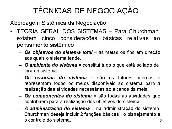 TÉCNICAS DE NEGOCIAÇÃO Abordagem Sistêmica da Negociação • TEORIA GERAL DOS SISTEMAS – Para