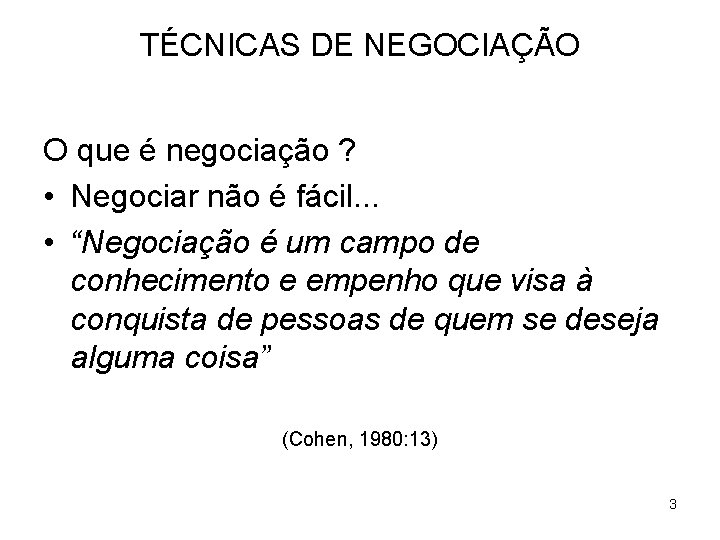 TÉCNICAS DE NEGOCIAÇÃO O que é negociação ? • Negociar não é fácil. .