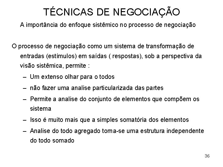 TÉCNICAS DE NEGOCIAÇÃO A importância do enfoque sistêmico no processo de negociação O processo