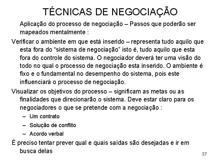 TÉCNICAS DE NEGOCIAÇÃO Aplicação do processo de negociação – Passos que poderão ser mapeados