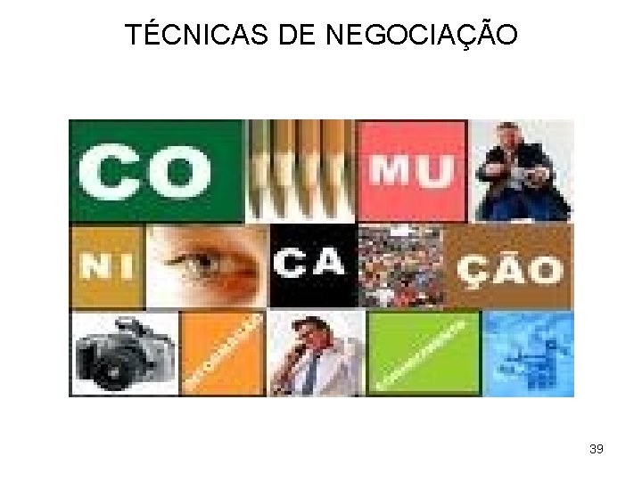 TÉCNICAS DE NEGOCIAÇÃO 39 