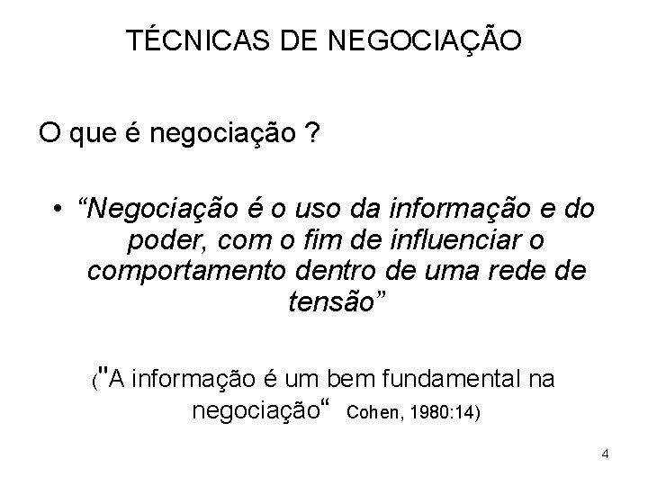 TÉCNICAS DE NEGOCIAÇÃO O que é negociação ? • “Negociação é o uso da