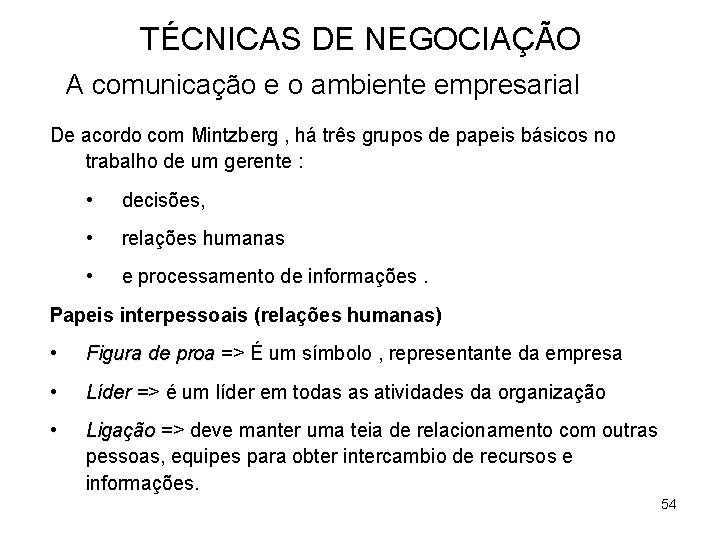 TÉCNICAS DE NEGOCIAÇÃO A comunicação e o ambiente empresarial De acordo com Mintzberg ,