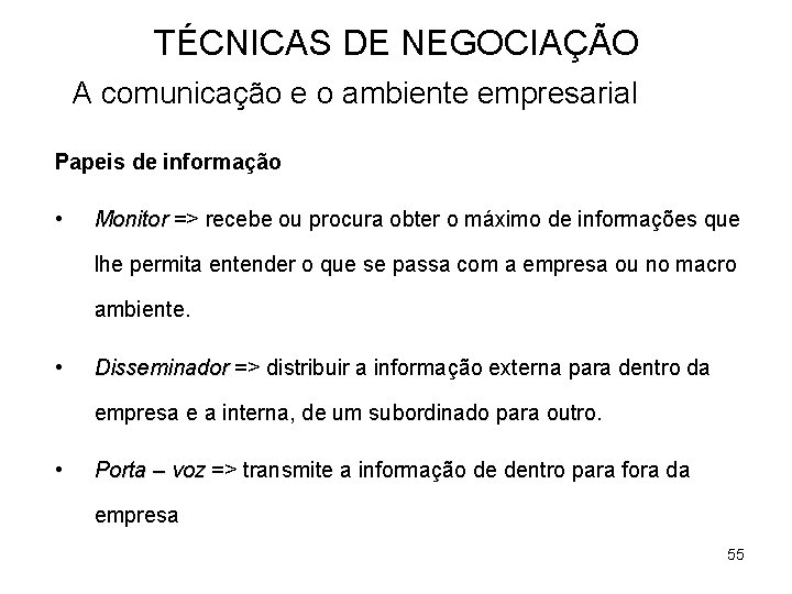 TÉCNICAS DE NEGOCIAÇÃO A comunicação e o ambiente empresarial Papeis de informação • Monitor