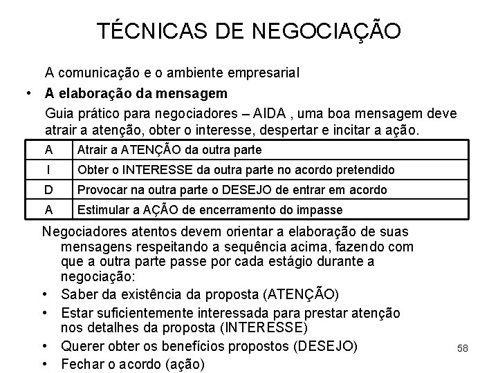 TÉCNICAS DE NEGOCIAÇÃO A comunicação e o ambiente empresarial • A elaboração da mensagem
