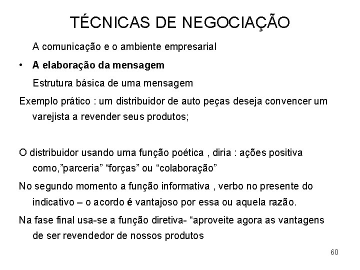 TÉCNICAS DE NEGOCIAÇÃO A comunicação e o ambiente empresarial • A elaboração da mensagem