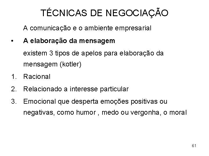 TÉCNICAS DE NEGOCIAÇÃO A comunicação e o ambiente empresarial • A elaboração da mensagem