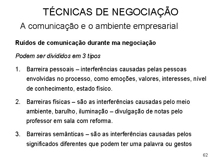 TÉCNICAS DE NEGOCIAÇÃO A comunicação e o ambiente empresarial Ruídos de comunicação durante ma