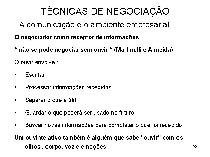 TÉCNICAS DE NEGOCIAÇÃO A comunicação e o ambiente empresarial O negociador como receptor de