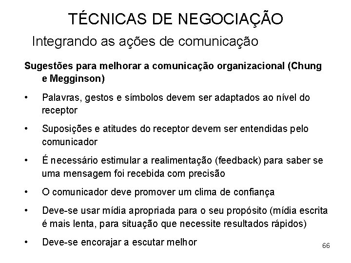 TÉCNICAS DE NEGOCIAÇÃO Integrando as ações de comunicação Sugestões para melhorar a comunicação organizacional