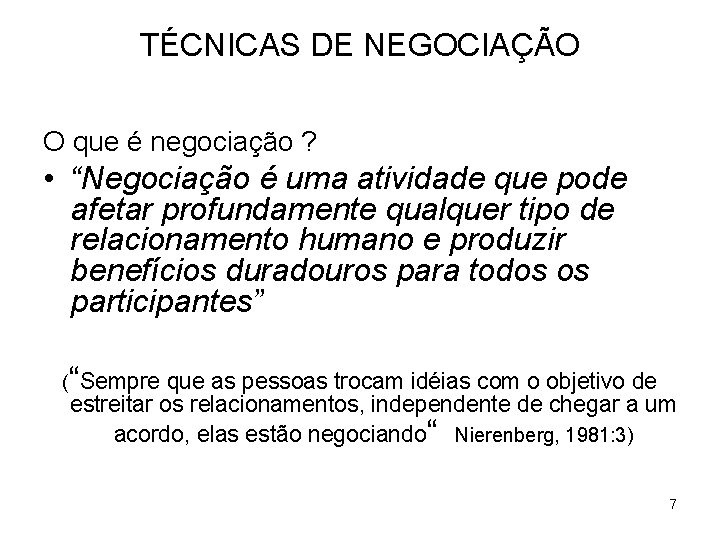 TÉCNICAS DE NEGOCIAÇÃO O que é negociação ? • “Negociação é uma atividade que