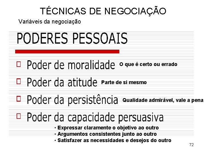 TÉCNICAS DE NEGOCIAÇÃO Variáveis da negociação O que é certo ou errado Parte de