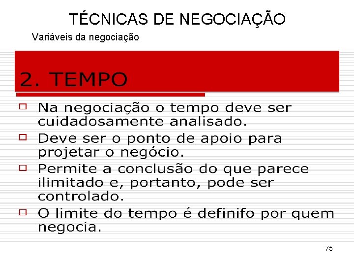 TÉCNICAS DE NEGOCIAÇÃO Variáveis da negociação 75 