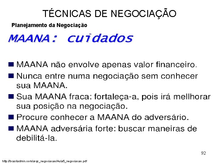 TÉCNICAS DE NEGOCIAÇÃO Planejamento da Negociação 92 http: //brasiladmin. com/arqs_negociacao/Aula 5_negociacao. pdf 